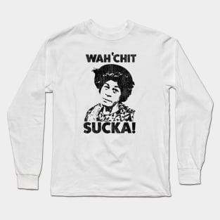 Wah'chit Sucka! Long Sleeve T-Shirt